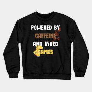 Powered by Caffeine and Video Games Crewneck Sweatshirt